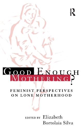 Бумажная книга «Good Enough Mothering?: Feminist Perspectives on Lone Motherhood» - фото №1