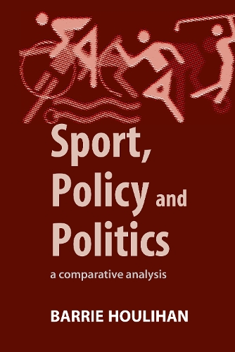 Бумажная книга «Sport, Policy and Politics: A Comparative Analysis», автор Барри Хулахан - фото №1