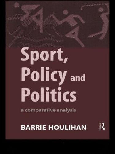Паперова книга «Sport, Policy and Politics: A Comparative Analysis», автор Баррі Хулахан - фото №1