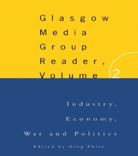 Бумажная книга «The Glasgow Media Group Reader, Vol. II: Industry, Economy, War and Politics», автор Грег Фило - фото №1