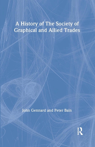 Бумажная книга «A History of the Society of Graphical and Allied Trades», авторов Джон Дженнард, Питер Бэйн - фото №1