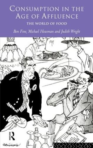 Бумажная книга «Consumption in the Age of Affluence: The World of Food», авторов Бен Файн, Джудит Райт, Майкл Хисман - фото №1