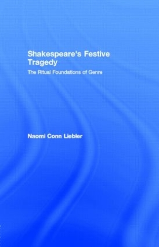 Бумажная книга «Shakespeare's Festive Tragedy: The Ritual Foundations of Genre», автор Наоми Конн Либлер - фото №1
