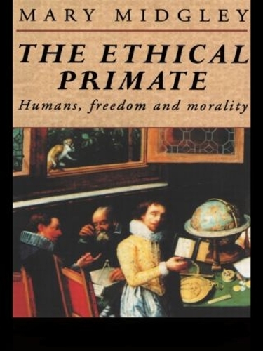 Бумажная книга «The Ethical Primate: Humans, Freedom and Morality», автор Мэри Миджли - фото №1