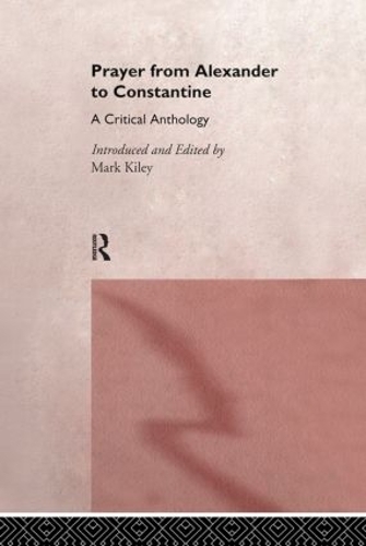 Бумажная книга «Prayer From Alexander To Constantine: A Critical Anthology» - фото №1