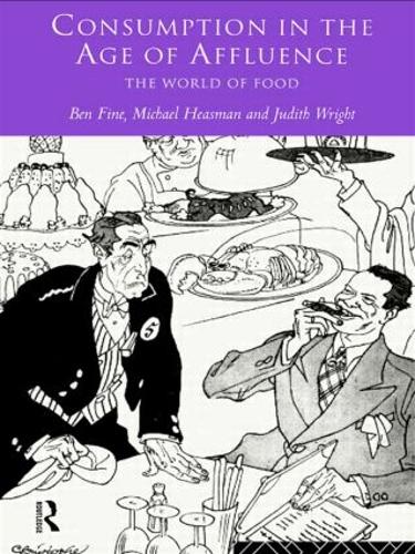 Бумажная книга «Consumption in the Age of Affluence: The World of Food», авторов Бен Файн, Джудит Райт, Майкл Хисман - фото №1