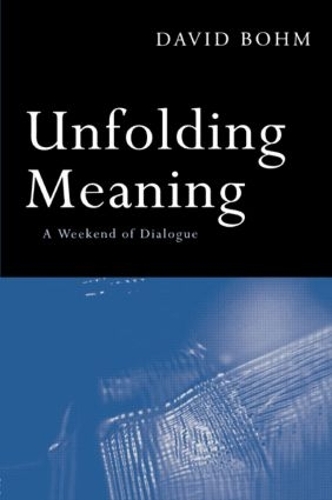 Паперова книга «Unfolding Meaning: A Weekend of Dialogue with David Bohm», автор Девид Бом - фото №1