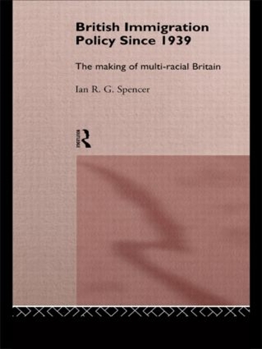 Паперова книга «British Immigration Policy Since 1939: The Making of Multi-Racial Britain», автор Ян Р. Г. Спенсер - фото №1