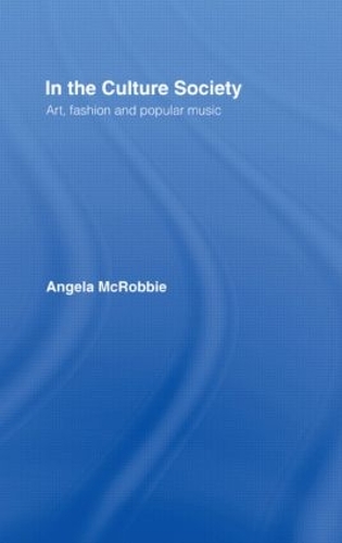 Бумажная книга «In the Culture Society: Art, Fashion and Popular Music», автор Анджела Макробби - фото №1