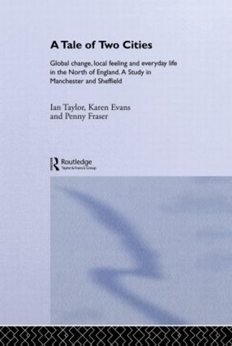 Бумажная книга «A Tale Of Two Cities: Global Change, Local Feeling and Everday Life in the North of England», авторов Карен Эванс, Пенни Фрейзер - фото №1