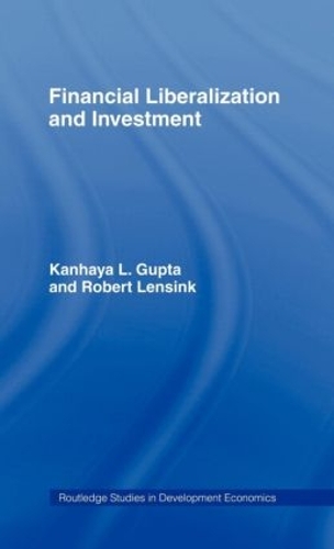 Паперова книга «Financial Liberalization and Investment», авторів Канхая Гупта, Роберт Ленсінк - фото №1