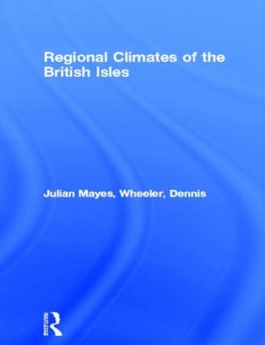 Бумажная книга «Regional Climates of the British Isles», авторов Деннис Уилер, Джулиан Майес - фото №1