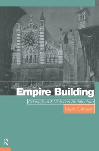 Паперова книга «Empire Building: Orientalism and Victorian Architecture», автор Марк Кринсон - фото №1