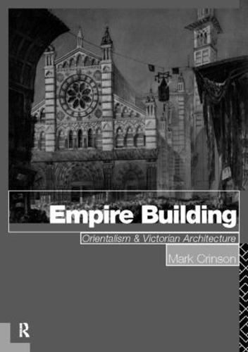 Бумажная книга «Empire Building: Orientalism and Victorian Architecture», автор Марк Кринсон - фото №1