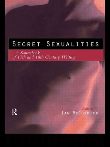 Паперова книга «Secret Sexualities: A Sourcebook of 17th and 18th Century Writing» - фото №1
