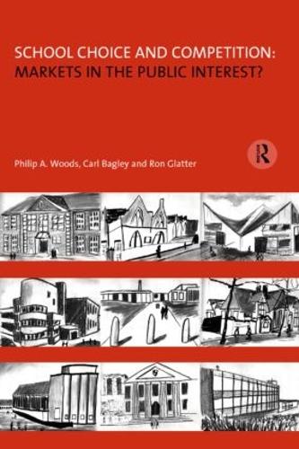 Бумажная книга «School Choice and Competition: Markets in the Public Interest?», авторов Карл Бэгли, Филип Вудс, Рон Глаттер - фото №1