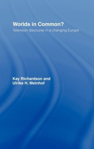 Бумажная книга «Worlds in Common?: Television Discourses in a Changing Europe», авторов Кей Ричардсон, Ульрике Х. Майнхоф - фото №1
