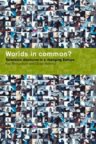 Бумажная книга «Worlds in Common?: Television Discourses in a Changing Europe», авторов Кей Ричардсон, Ульрике Х. Майнхоф - фото №1
