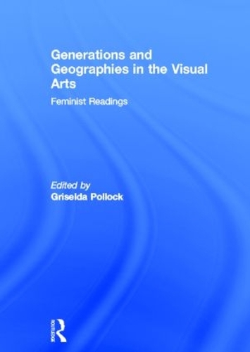 Паперова книга «Generations and Geographies in the Visual Arts: Feminist Readings» - фото №1