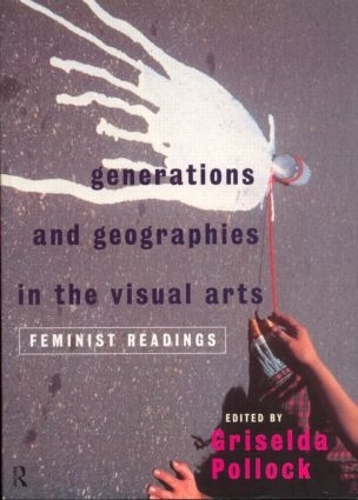 Паперова книга «Generations and Geographies in the Visual Arts: Feminist Readings» - фото №1