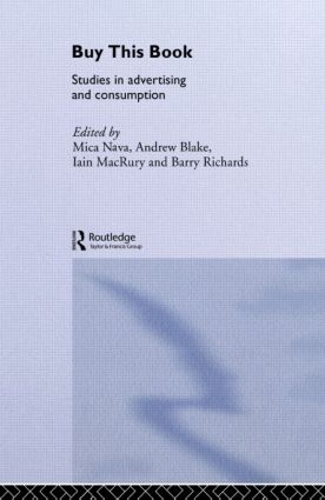 Паперова книга «Buy This Book: Studies in Advertising and Consumption», авторів Ендрю Блейк, Баррі Річардс, Ієн МакРурі, Міка Нава - фото №1