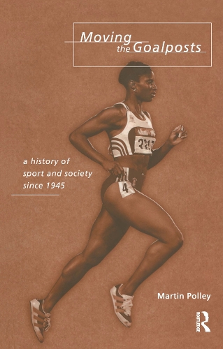 Бумажная книга «Moving the Goalposts: A History of Sport and Society in Britain since 1945», автор Мартин Полли - фото №1