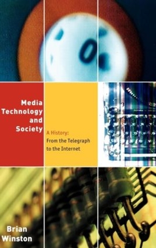 Бумажная книга «Media,Technology and Society: A History: From the Telegraph to the Internet», автор Брайан Уинстон - фото №1