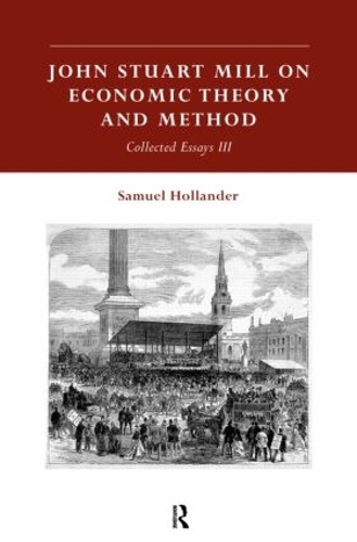 Бумажная книга «John Stuart Mill on Economic Theory and Method: Collected Essays III» - фото №1