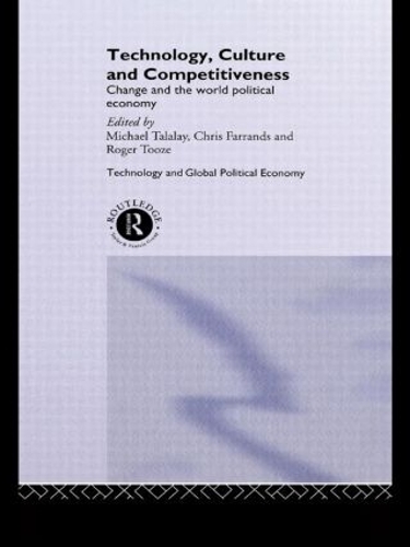 Паперова книга «Technology, Culture and Competitiveness: Change and the World Political Economy» - фото №1