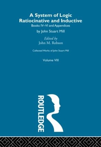 [object Object] «Collected Works of John Stuart Mill: VIII. System of Logic: Ratiocinative and Inductive Vol B» - фото №1