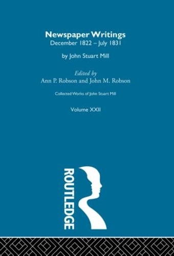 Бумажная книга «Collected Works of John Stuart Mill: XXII. Newspaper Writings Vol A», автор Джон Стюарт Милл - фото №1