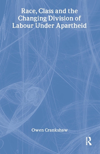 Паперова книга «Race, Class and the Changing Division of Labour Under Apartheid», автор Оуен Кренкшоу - фото №1