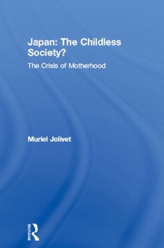 Бумажная книга «Japan: The Childless Society?: The Crisis of Motherhood», автор Мюриэл Жоливе - фото №1