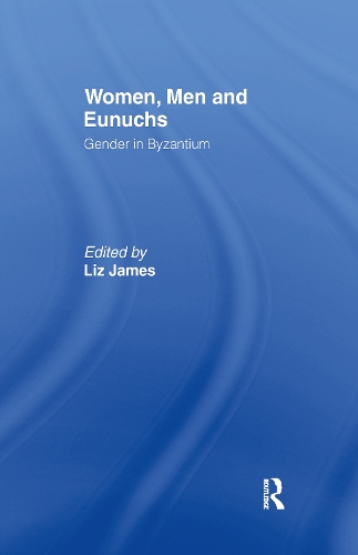 Бумажная книга «Women, Men and Eunuchs: Gender in Byzantium» - фото №1