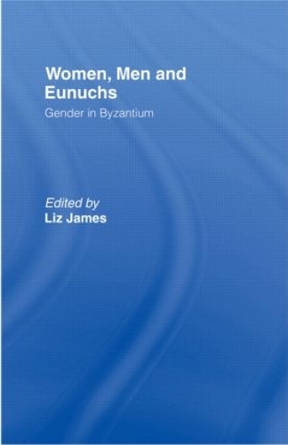 Паперова книга «Women, Men and Eunuchs: Gender in Byzantium» - фото №1