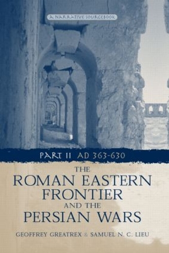 Бумажная книга «The Roman Eastern Frontier and the Persian Wars AD 363-628», авторов Джеффри Грейтрекс, Сэмюэл Н. К. Льеу - фото №1