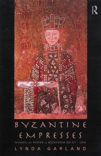 Паперова книга «Byzantine Empresses: Women and Power in Byzantium AD 527-1204», автор Лінда Гарланд - фото №1