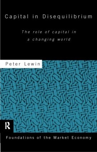Бумажная книга «Capital in Disequilibrium: The Role of Capital in a Changing World», автор Питер Льюин - фото №1