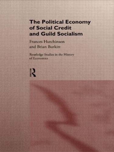 Бумажная книга «The Political Economy of Social Credit and Guild Socialism», авторов Брайан Беркитт, Фрэнсис Хатчинсон - фото №1