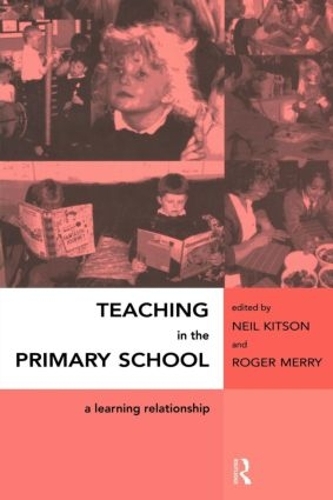 Бумажная книга «Teaching in the Primary School: A Learning Relationship», авторов Нил Китсон, Роджер Мерри - фото №1