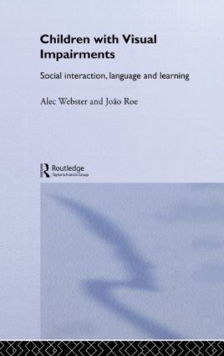 Паперова книга «Children with Visual Impairments: Social Interaction, Language and Learning», авторів Алек Вебстер, Жоао Рое - фото №1