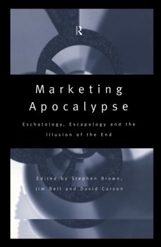 Бумажная книга «Marketing Apocalypse: Eschatology, Escapology and the Illusion of the End» - фото №1