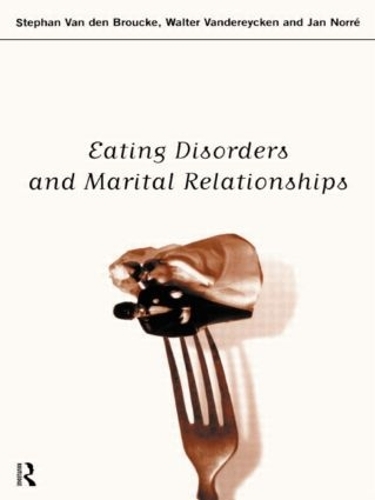 Бумажная книга «Eating Disorders and Marital Relationships», авторов Ян Норре, Стефан Ван ден Бруке, Уолтер Вандерейкен - фото №1