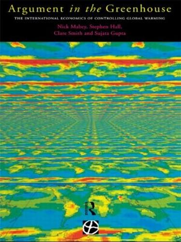 Бумажная книга «Argument in the Greenhouse: The International Economics of Controlling Global Warming», авторов Клэр Смит, Ник Мейби, Стивен Холл, Суджата Гупта - фото №1