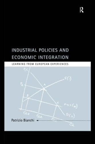 Бумажная книга «Industrial Policies and Economic Integration: Learning From European Experiences», автор Патрицио Бьянки - фото №1
