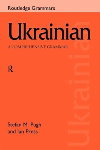 Паперова книга «Ukrainian: A Comprehensive Grammar», авторів Ієн Пресс, Стефан П'ю - фото №1