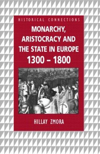 Бумажная книга «Monarchy, Aristocracy and State in Europe 1300-1800», автор Хиллай Змора - фото №1