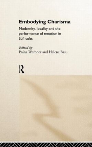Бумажная книга «Embodying Charisma: Modernity, Locality and the Performance of Emotion in Sufi Cults» - фото №1