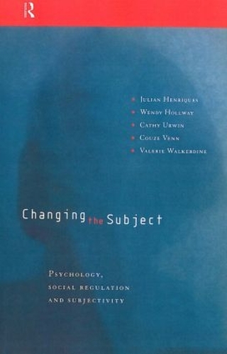 Бумажная книга «Changing the Subject: Psychology, Social Regulation and Subjectivity», авторов Кэти Урвин, Джулиан Энрикес, Валери Уолкердайн, Венди Холлвей - фото №1