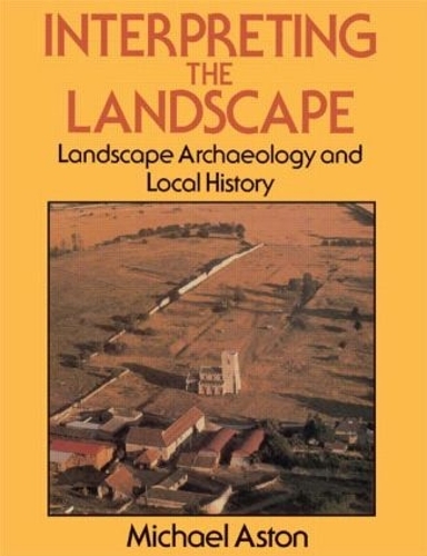 Бумажная книга «Interpreting the Landscape: Landscape Archaeology and Local History», автор Майкл Астон - фото №1
